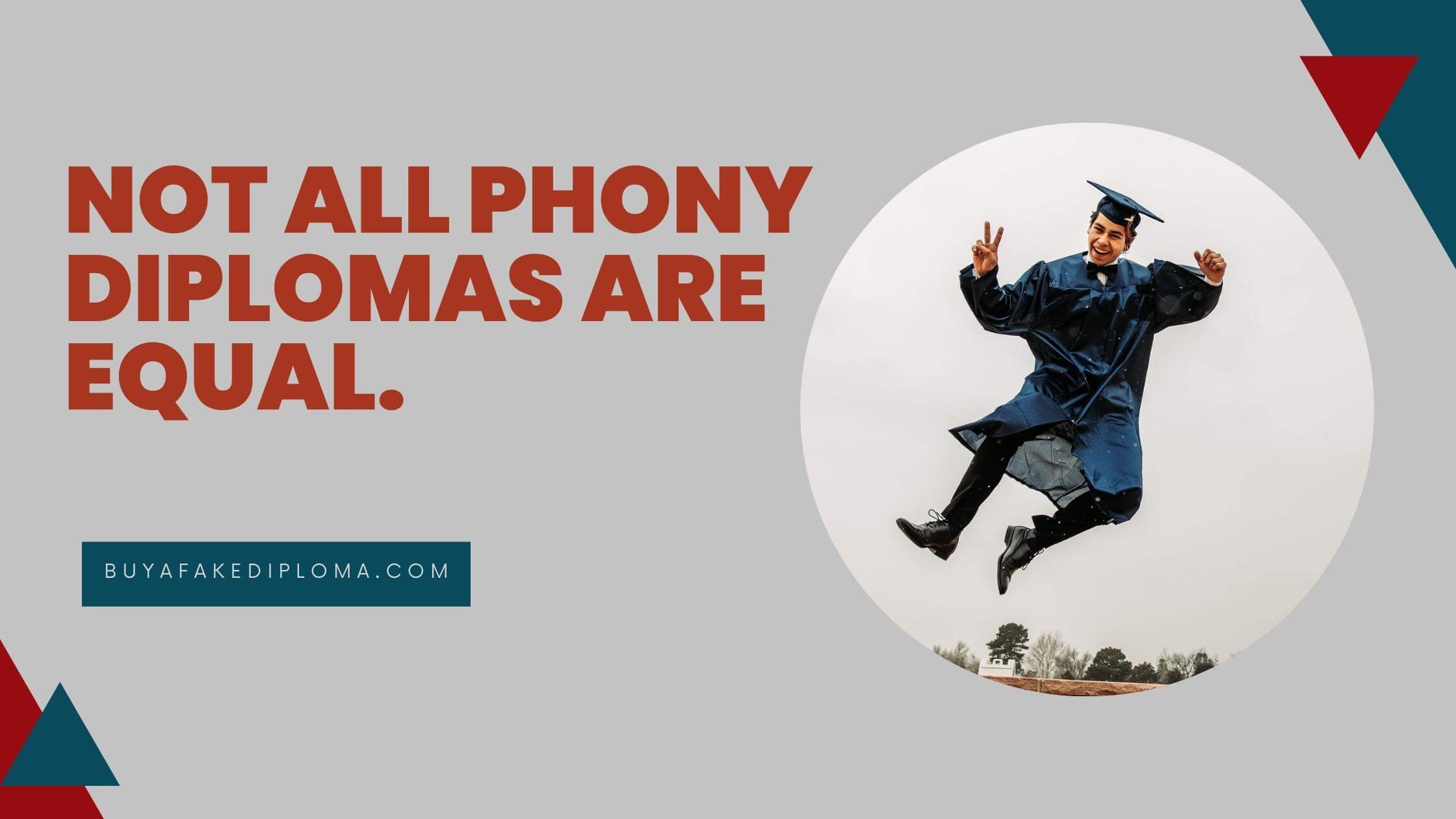 not all phony diplomas are equal